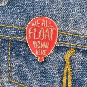 WE ALL FLOAT DOWN HERE PIN
